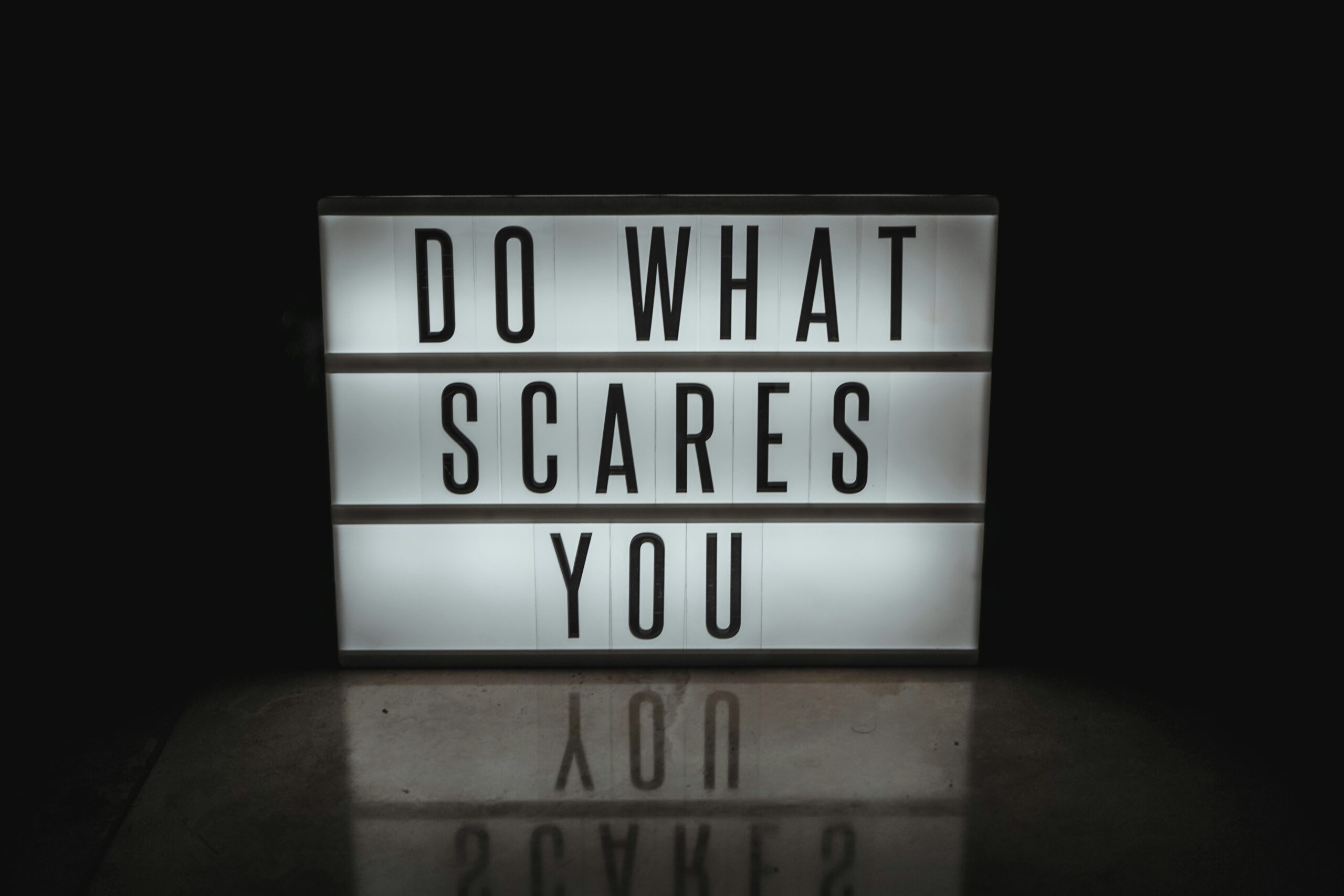 do what scares you